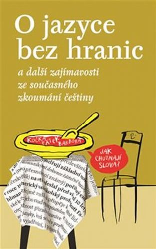 O jazyce bez hranic a další zajímavosti ze současného zkoumání češtiny
					 - kolektiv autorů