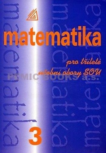 Matematika pro dvouleté a tříleté obory SOU 3.díl
					 - Calda Emil