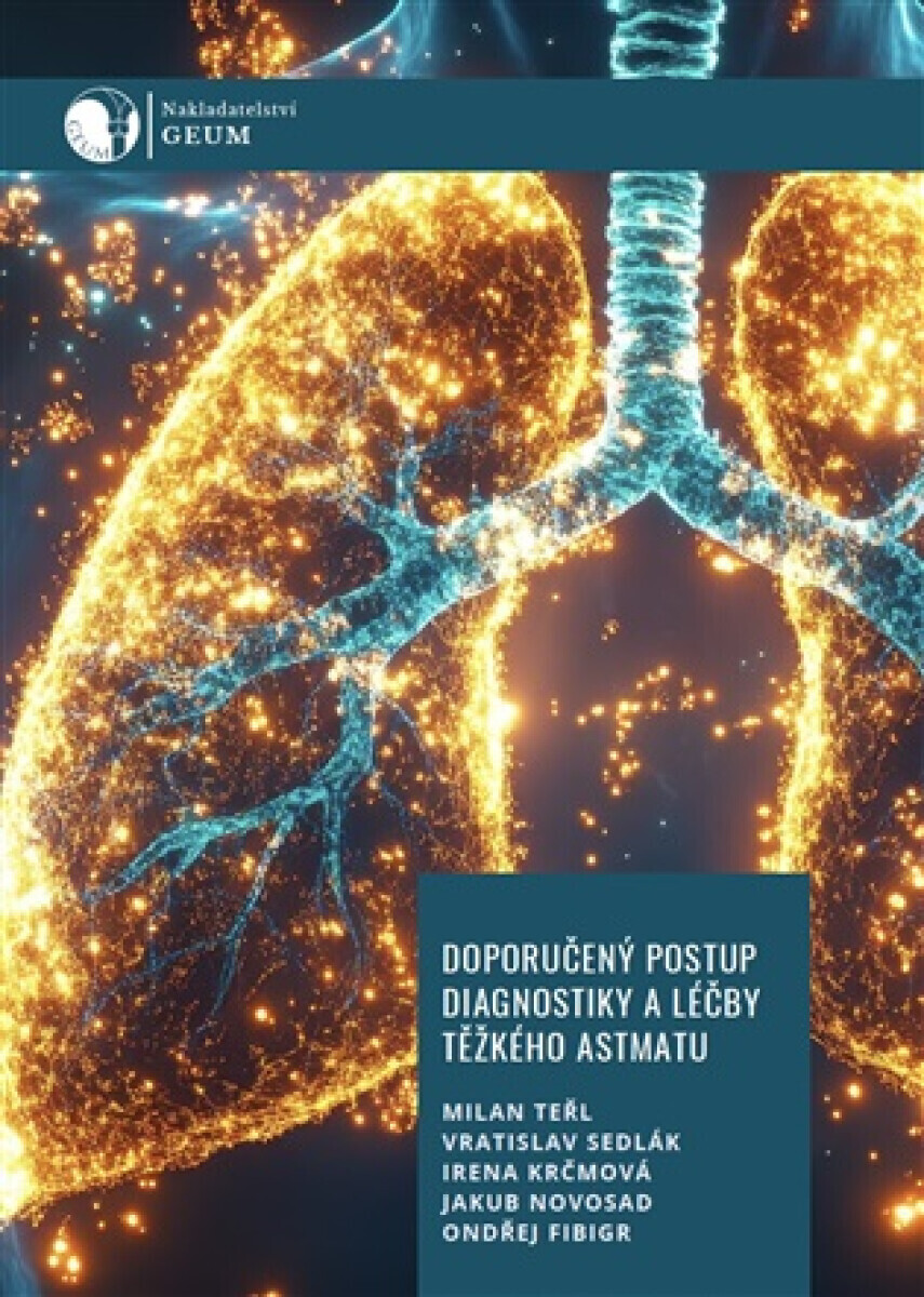 Doporučený postup diagnostiky a léčby těžkého astmatu - Milan Teřl, Vratislav Sedlák, Irena Krčmová