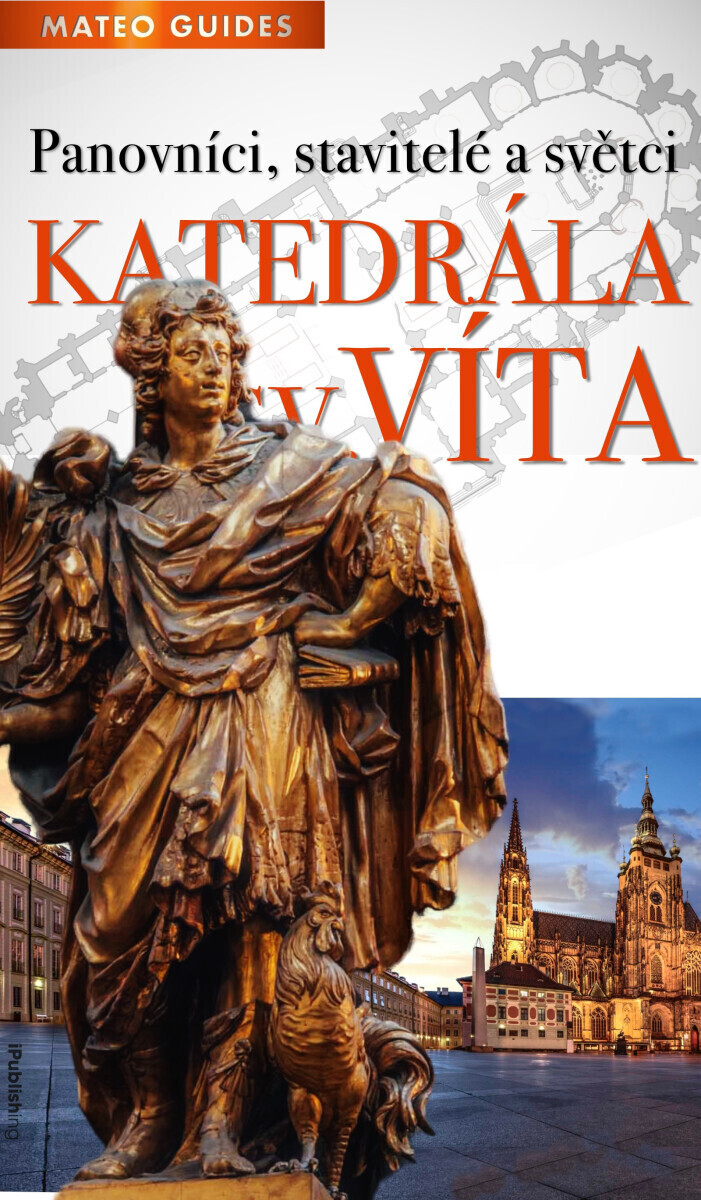 Katedrála sv. Víta – Vidět víc než ostatní  - Lubor Matěj