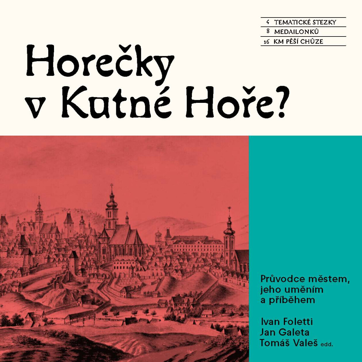 Horečky v Kutné Hoře? - Jan C. Galeta, Tomáš Valeš, Zuzana Urbanová, Ivan Foletti, Kateřina Jůzlová, Pavlína Horváthová, Daria Kruchenko