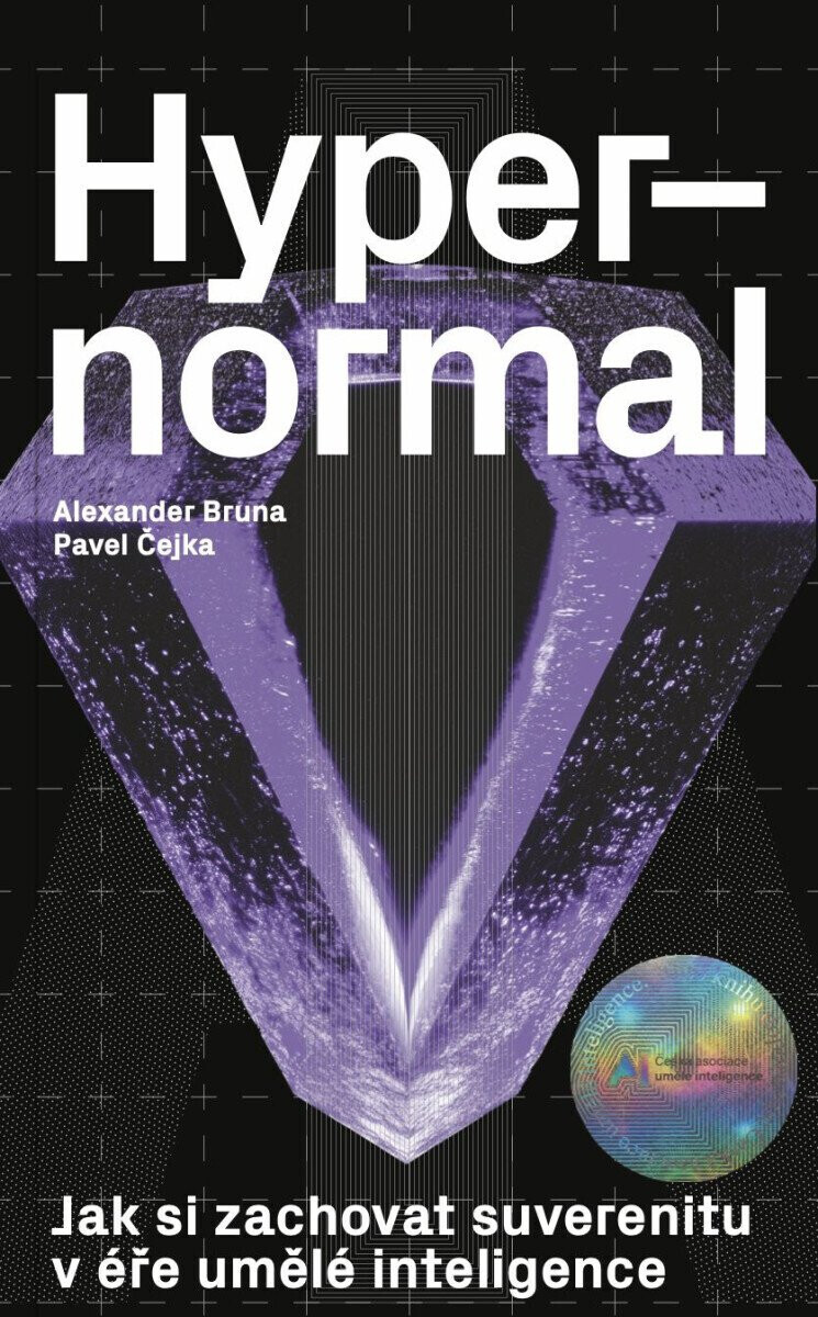 Hypernormal - Jak si zachovat suverenitu v éře umělé inteligence - Alexander Bruna, Pavel Čejka