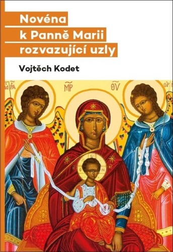 Novéna k Panně Marii rozvazující uzly | KODET, Vojtěch