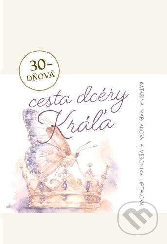 30-dňová cesta dcéry Kráľa - Katarína Marčáková, Veronika Liptáková