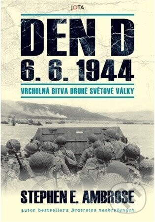 Den D 6. 6. 1944 - Edward Stephen Ambrose
