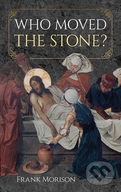 Who Moved the Stone? - Frank Morison