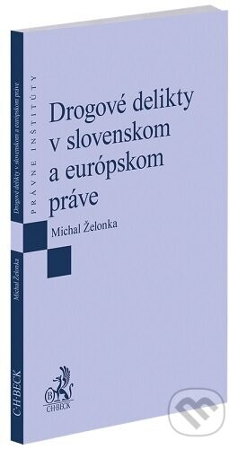 Drogové delikty v slovenskom a európskom práve - Michal Želonka