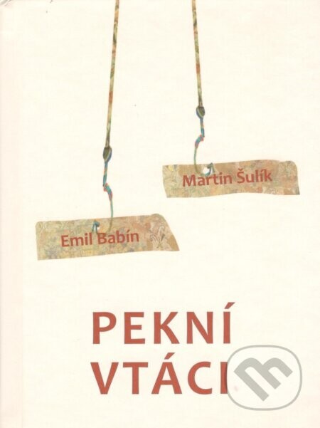 Pekní vtáci - Martin Šulík (ilustrátor), Emil Babín