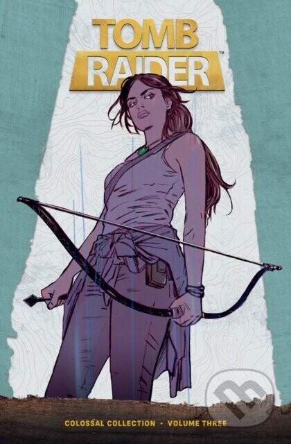 Tomb Raider Colossal Collection Volume 3 - Gail Simone, Phillip Sevy, Mariko Tamaki