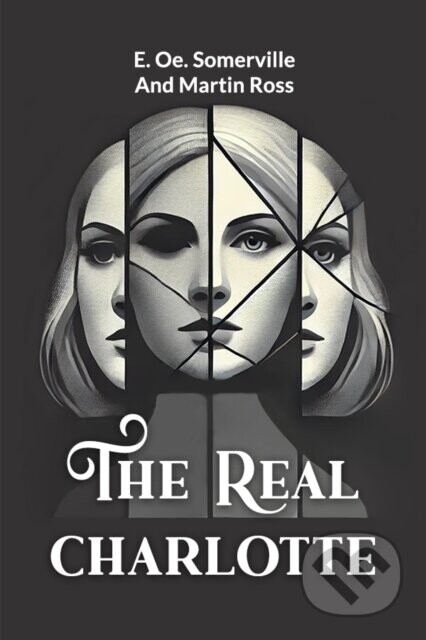 The Real Charlotte - E. Oe Somerville, Martin Ross