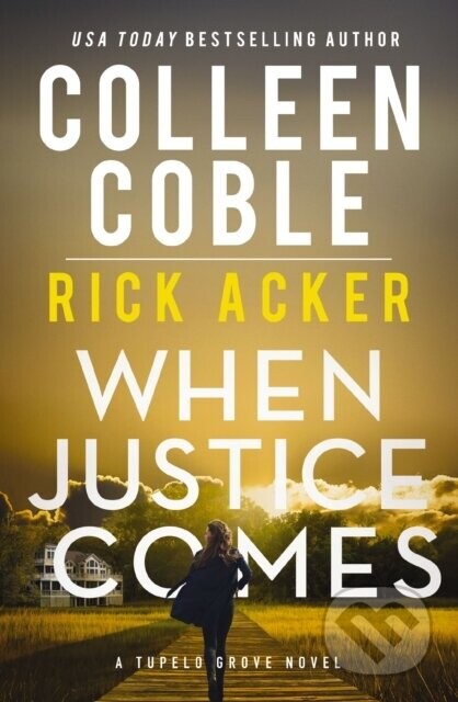 When Justice Comes - Colleen Coble, Rick Acker