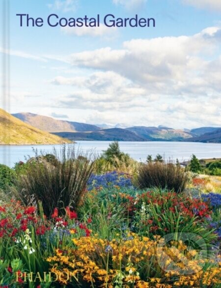 The Coastal Garden - Phaidon Editors