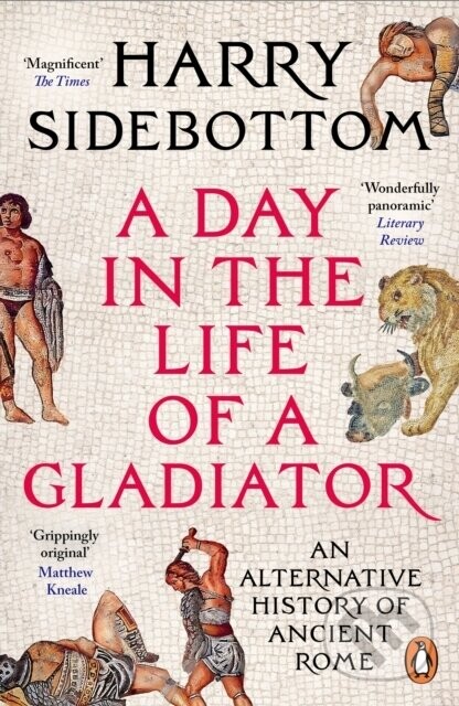 A Day in the Life of a Gladiator - Harry Sidebottom