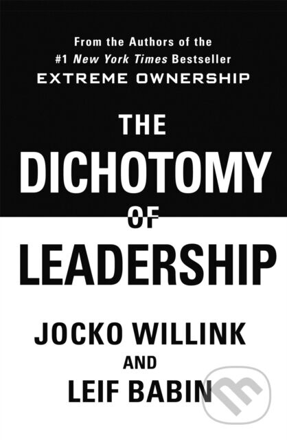 The Dichotomy of Leadership - Jocko Willink