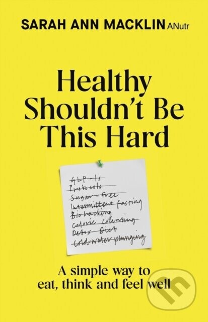 Healthy Shouldnt Be This Hard - Sarah Ann Macklin