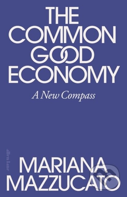 The Common Good Economy - Mariana Mazzucato