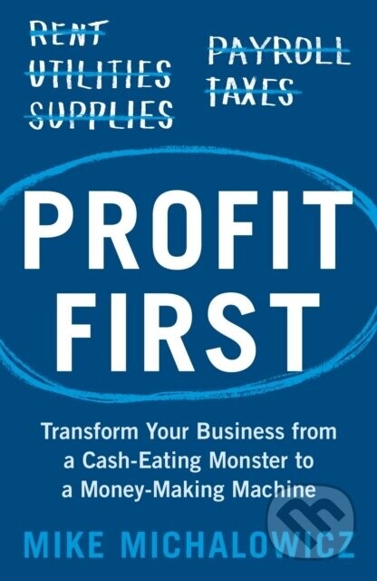 Profit First - Mike Michalowicz