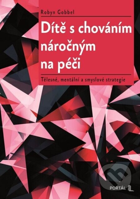 Dítě s chováním náročným na péči - Robyn Gobbel