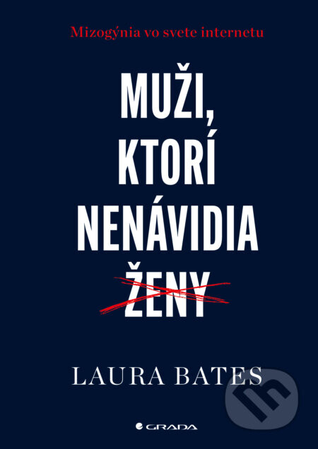Muži, ktorí nenávidia ženy - Laura Bates
