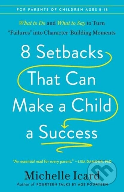 8 Setbacks That Can Make a Child a Success - Michelle Icard