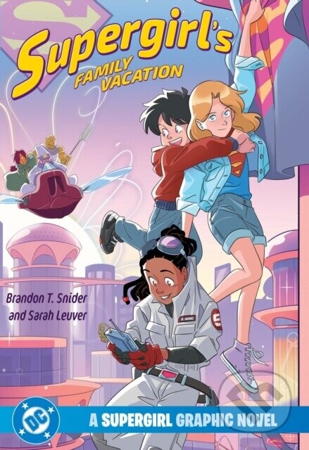 Supergirl's Family Vacation - Brandon T. Snider, Sarah Leuver