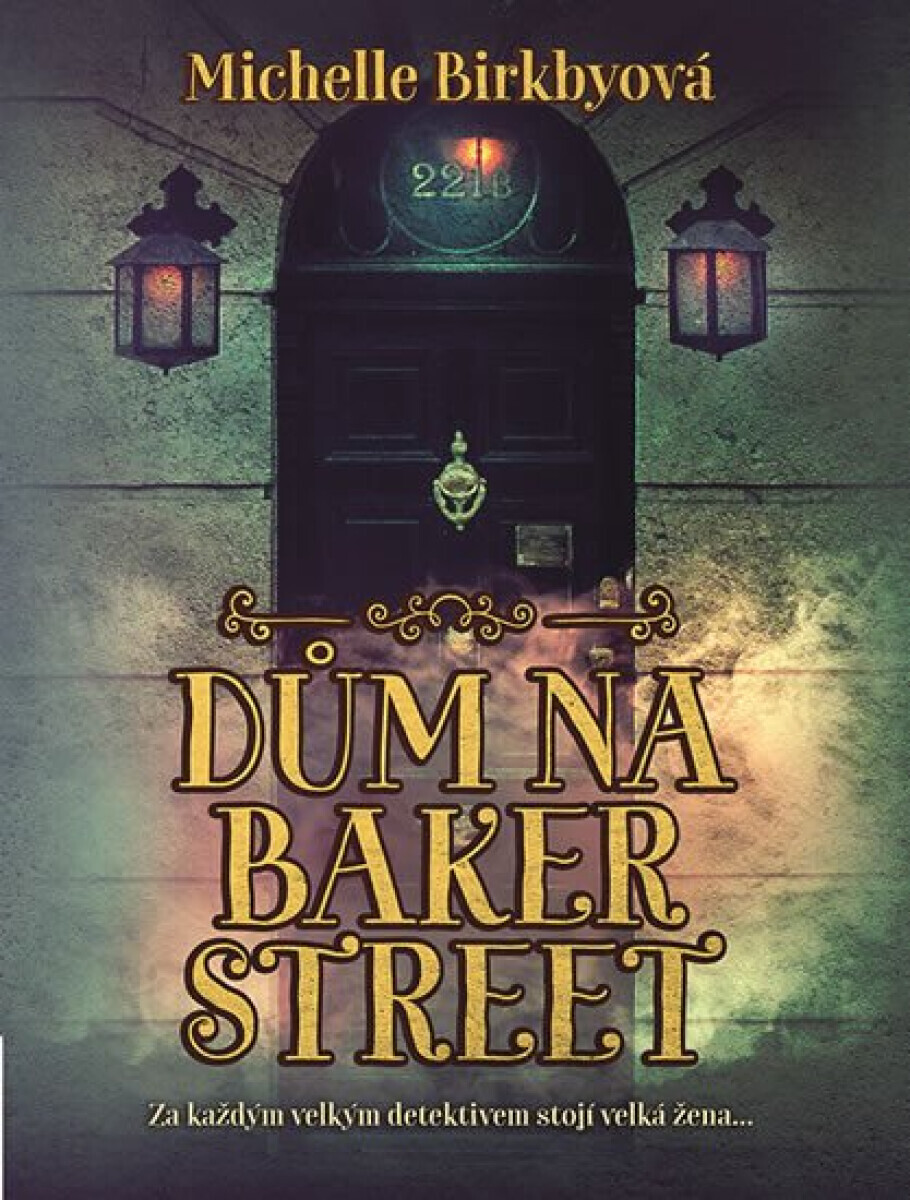 Dům na Baker Street - Za každým velkým detektivem stojí velká žena - Michelle Birkby