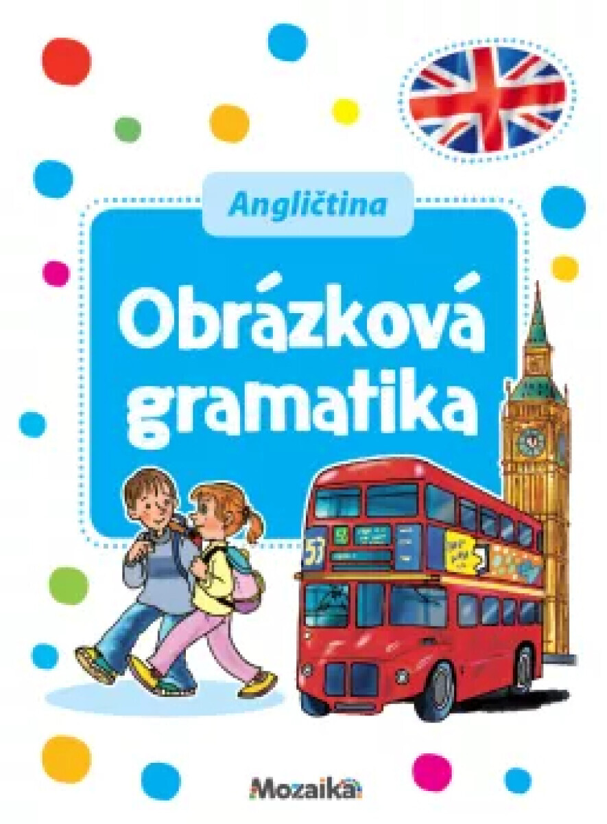 Mozaika - Angličtina-Obrázková gramatika