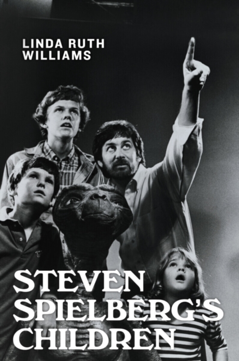 Steven Spielberg's Children - Linda Ruth  Williams