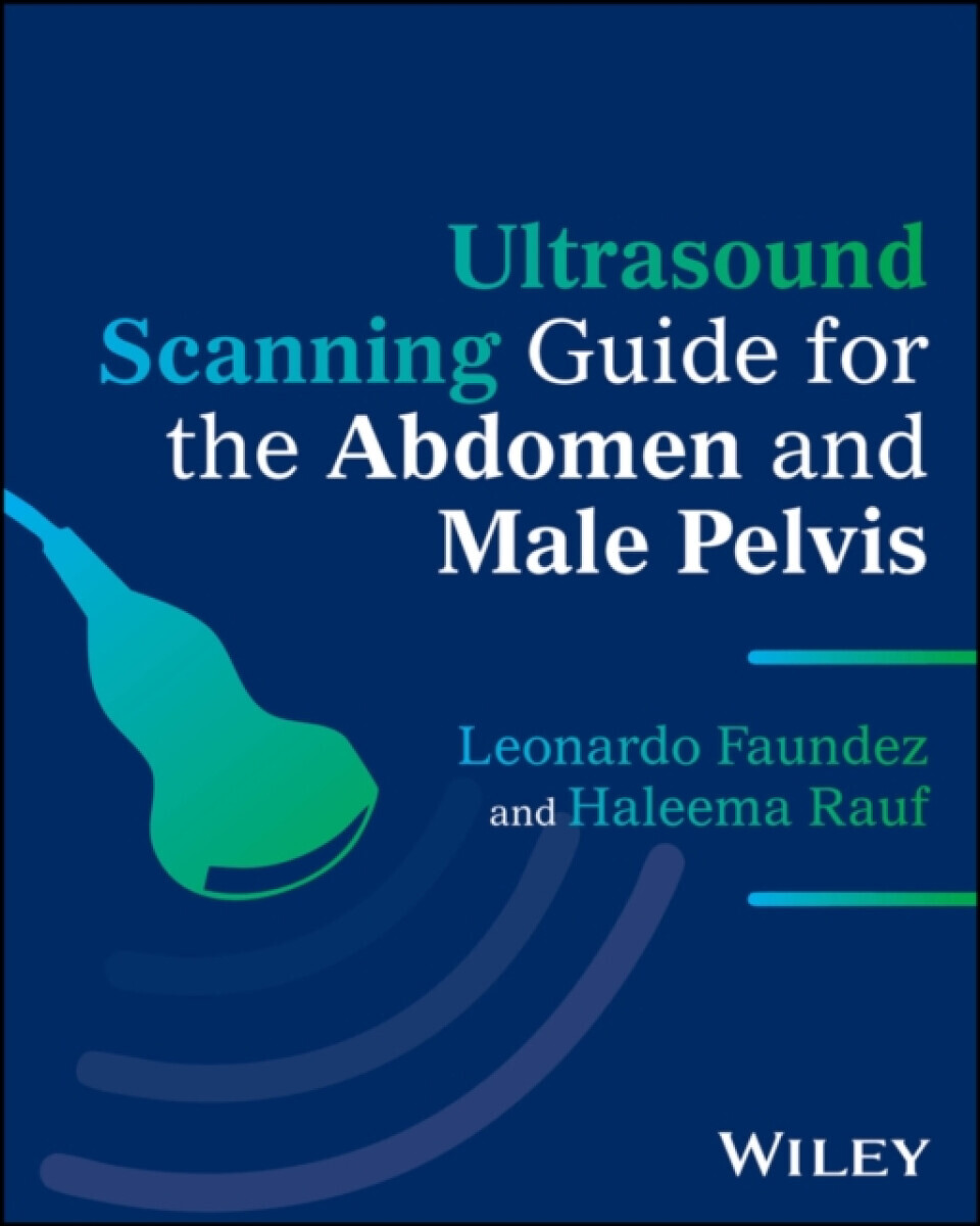 Ultrasound Scanning Guide for the Abdomen and Male Pelvis - Haleema Rauf, Leonardo  Faundez