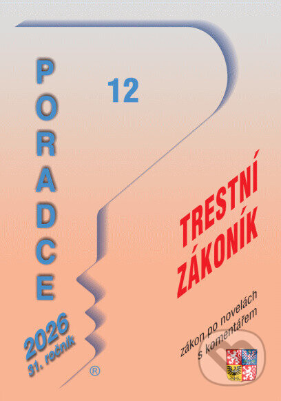 Poradce č. 12 / 2026 - Trestní zákoník po novelách s komentářem - Poradce s.r.o.