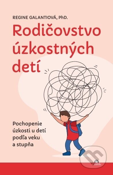 Rodičovstvo úzkostných detí - Regine Galanti