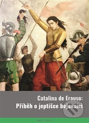 Catalina de Erauso: Příběh o jeptišce bojovnici - Argo