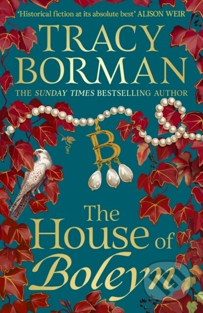The House of Boleyn - Tracy Borman