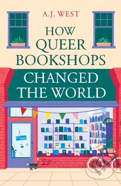 How Queer Bookshops Changed the World - A.J. West