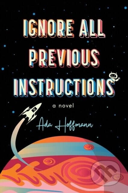 Ignore All Previous Instructions - Ada Hoffmann