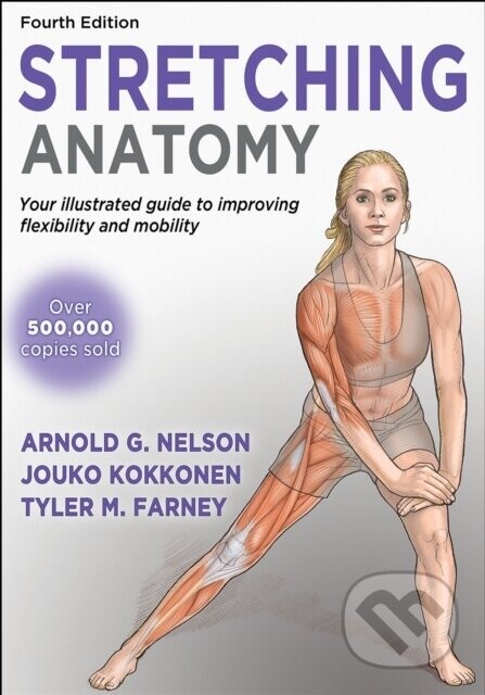 Stretching Anatomy - Arnold G. Nelson, Tyler Farney, Jouko Kokkonen