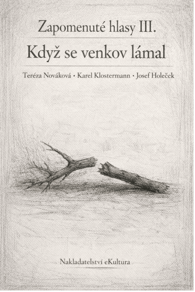 Zapomenuté hlasy III.: Když se venkov lámal - Karel Klostermann, Tereza Nováková, Josef Holeček