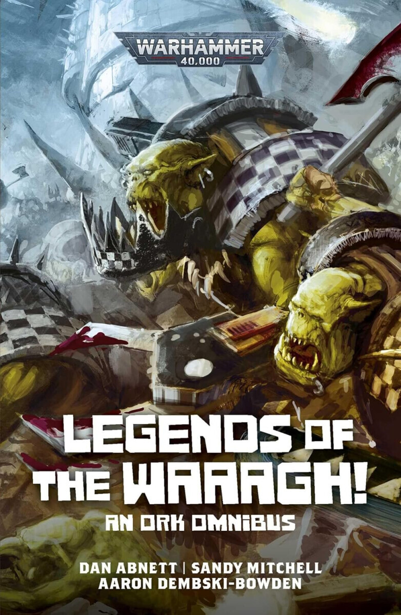 Legends of the Waaagh! - Dan Abnett