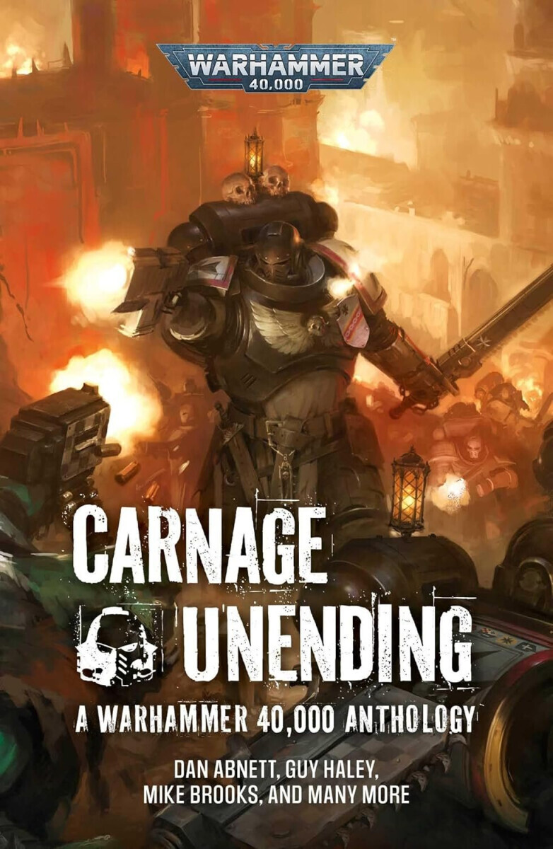 Carnage Unending - Dan Abnett, Guy Haley, David Guymer, Chris Wraight, Rachel Harrison, Mike Brooks, Marc Collins, Justin Woolley, Crowley Nate, Steve