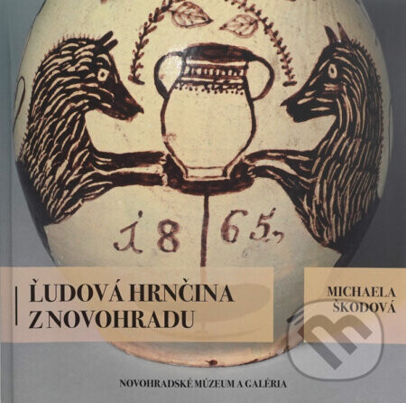 Ľudová hrnčina z Novohradu - Michaela Škodová