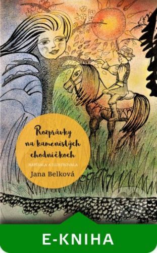 Rozprávky na kamenistých chodníčkoch - Jana Belková