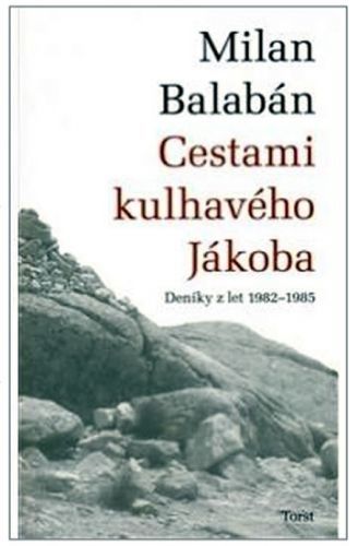 Cestami kulhavého Jákoba - Deníky z let 1982-1985
					 - Balabán Milan