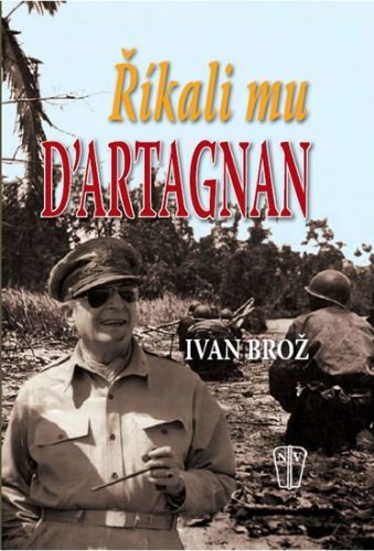 Říkali mu D'Artagnan
					 - Brož Ivan