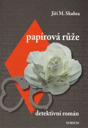 Papírová růže
					 - Skuhra Jiří M.