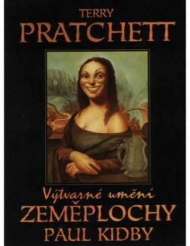 Výtvarné umění zeměplochy
					 - Pratchett Terry, Kidby Paul