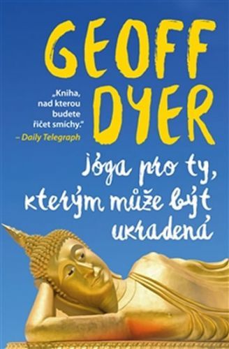 Jóga pro ty, kterým může být ukradená
					 - Dyer Geoff