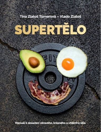 Supertělo - Manuál k dosažení zdravého, krásného a vitálního těla
					 - Zlatoš Turnerová Tina, Zlatoš Vlado,
