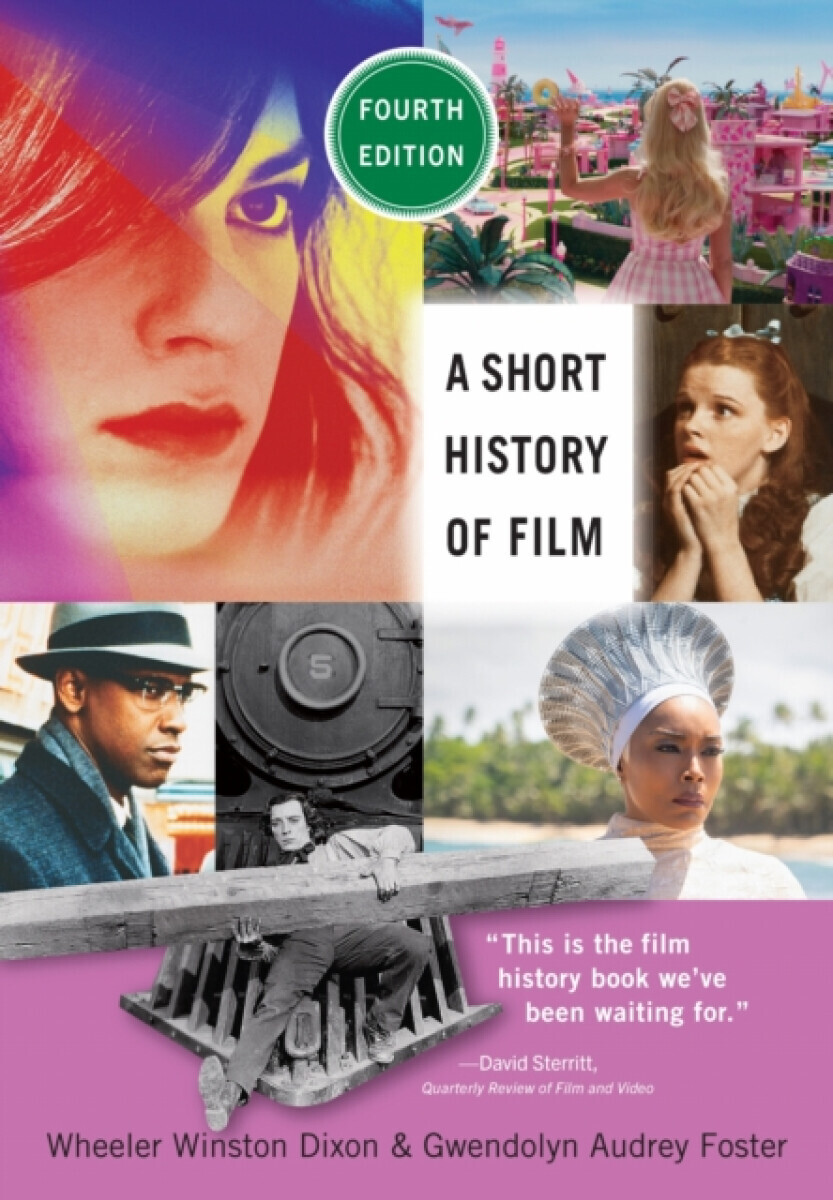 A Short History of Film, Fourth Edition - Gwendolyn Audrey Foster, Wheeler Winston Dixon