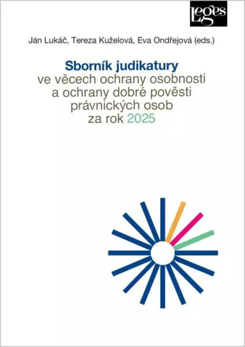 Sborník judikatury ve věcech ochrany osobnosti a ochrany dobré pověsti právnických osob za rok 2025 - Eva Ondřejová, Tereza Kuželová, Ján Lukáč