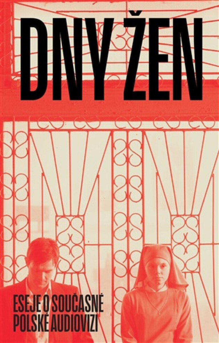Dny žen - eseje o současné polské audiovizi - Petr Vlček, Tereza Hadravová, Iwona Łyko-Plos